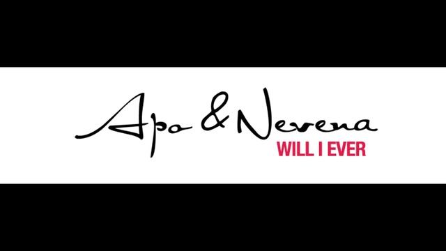 Apo&Nevena - Will I ever (2008) смотреть онлайн