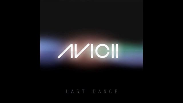 Avicii - Last Dance (Original Mix) - HQ смотреть онлайн
