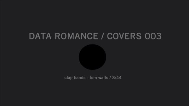 Clap Hands - Data Romance (Tom Waits Cover) смотреть онлайн