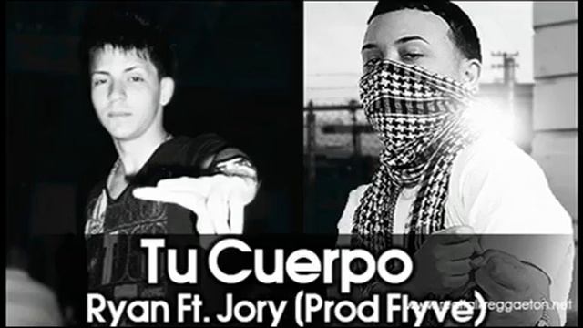 Ryan ft Jory Tu Cuerpo Prod By Flyve con Letra смотреть онлайн
