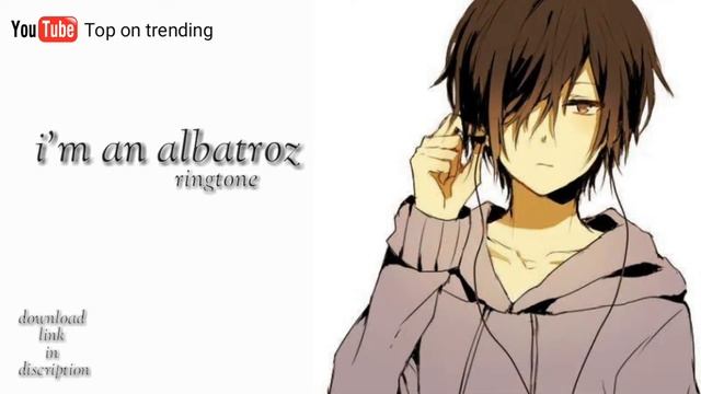 I'm an Albatroz ringtone | download link смотреть онлайн