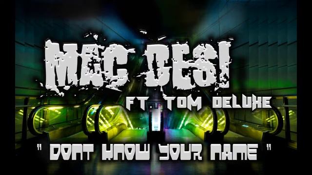MAC DESI FT TOM DELUXE " DONT KNOW YOUR NAME" смотреть онлайн