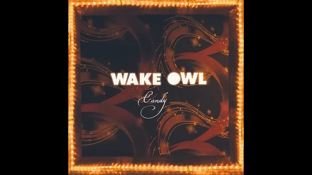 Wake Owl - Candy [Audio Stream] смотреть онлайн
