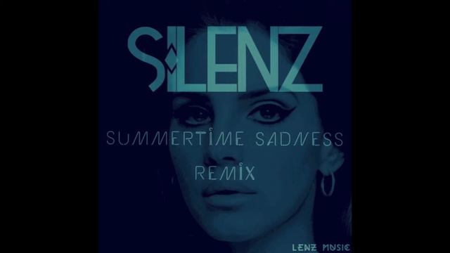 Lana Del Rey - Summertime Sadness (SILENZ Remix) смотреть онлайн