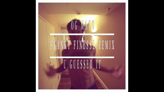 OG Maco - U Guessed It (Franky Finesse Trap Remix) смотреть онлайн