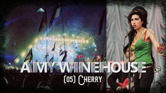 Cherry (Amy Winehouse) ● Live @ Glastonbury Festival, June 22nd 2007