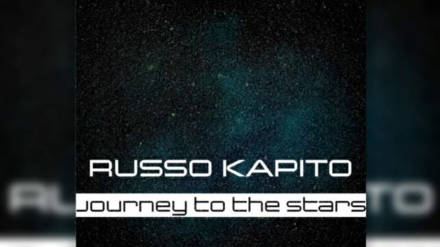 Russo Kapito - Journey to the Stars (2017) смотреть онлайн