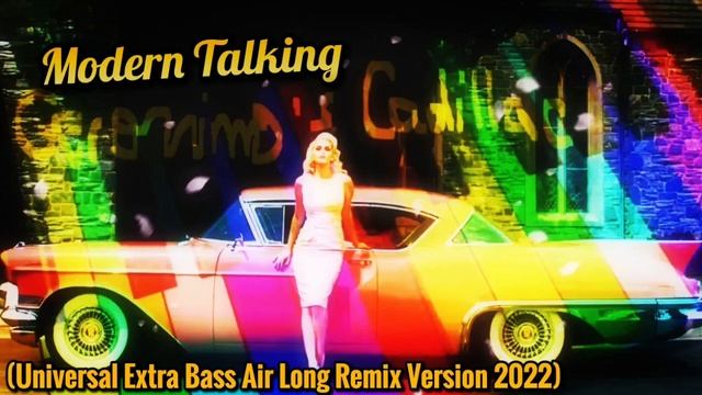 Modern Talking - Geronimo's Cadillac (Universal Extra Bass Air Long Remix Version 2022)
