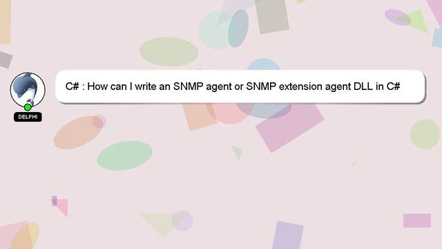 C# : How can I write an SNMP agent or SNMP extension agent DLL in C# смотреть онлайн