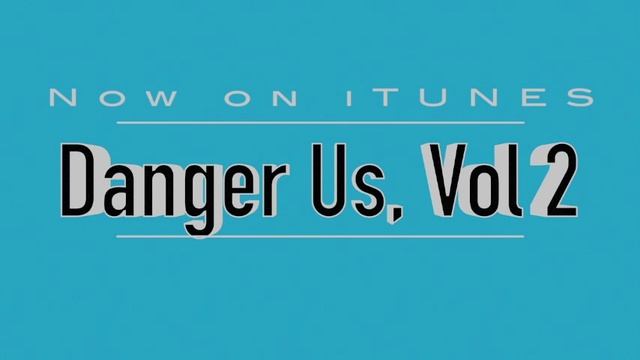 Danger Us, VOL 2 Now on iTUNES смотреть онлайн