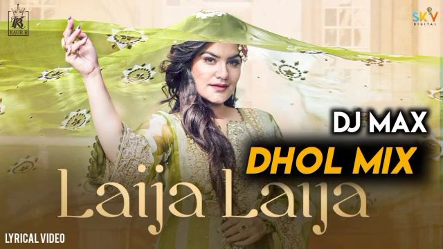Laija Laija Dhol Remix Feat Dj Max Kaur B Punjabi New songs Lahoria production DJ hans dj sss смотреть онлайн