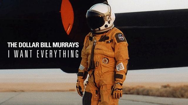 The Dollar Bill Murrays - I Want Everything смотреть онлайн