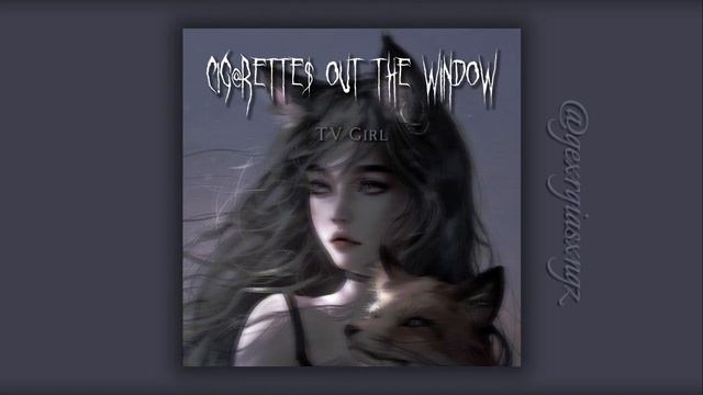TV Girl - cigarettes out the window (speed up) смотреть онлайн