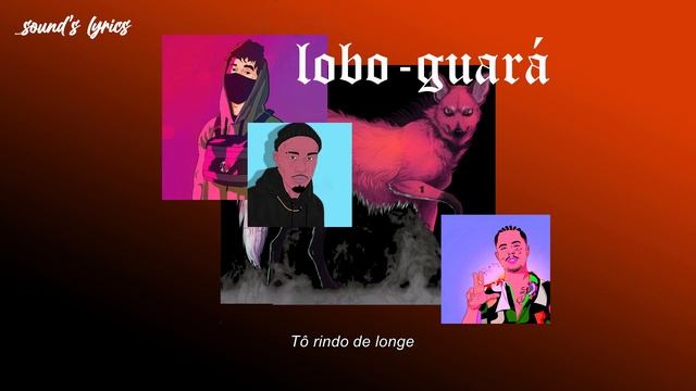 LOBO-GUARÁ (feat. Duzz, Sobs, Sos & Vk Mac) (Letra/Lyrics) смотреть онлайн