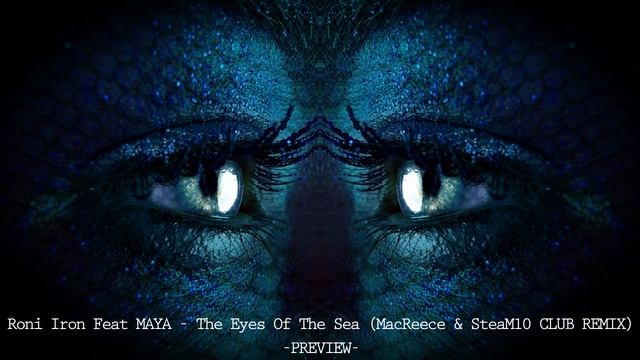 Roni Iron Feat MAYA - The Eyes Of The Sea (MacReece & SteaM10 CLUB REMIX) смотреть онлайн