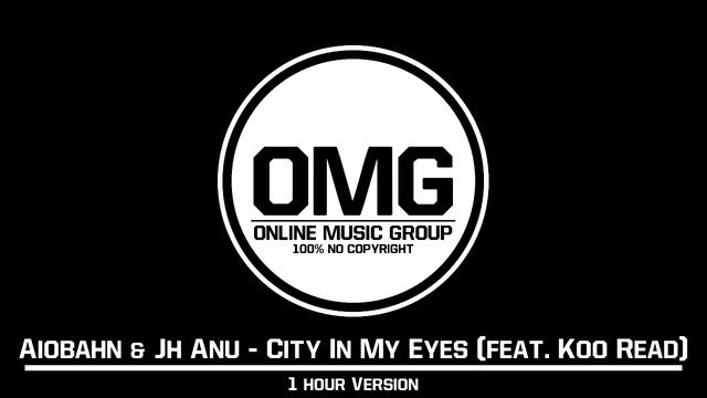 ► Aiobahn & Jh Anu - City In My Eyes (feat. Koo Read)【1 HOUR】 смотреть онлайн