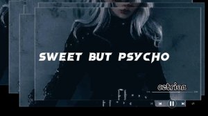 Sweet but psycho - Ava Max || slowed + studio version