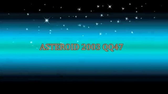 ASTEROID 2003 QQ 47 MARCH 21, 2014 смотреть онлайн