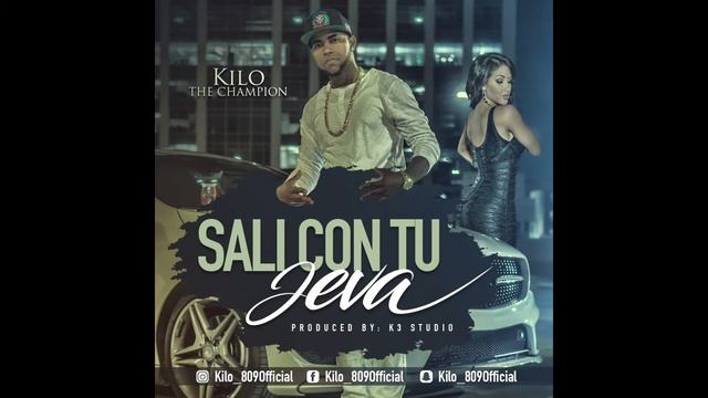 Kilo The Champion - Sali Con Tu Jeva ( Prod By K3 Studio ) смотреть онлайн