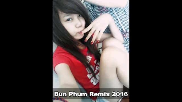 Bun Phum Remix 2016 смотреть онлайн