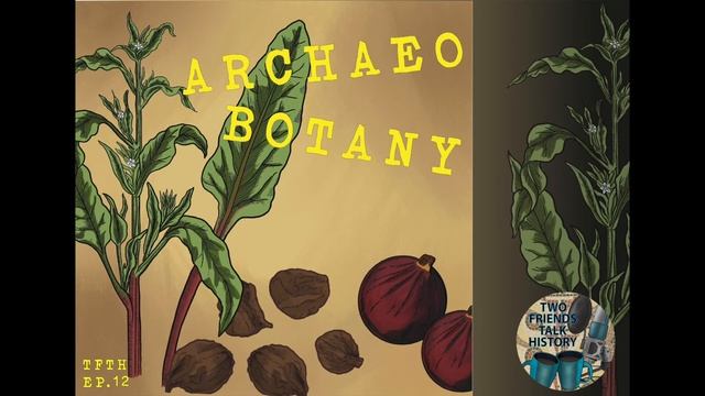 Ep 12 Archaeobotany | Two Friends Talk History смотреть онлайн