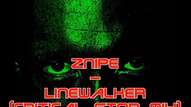 Znipe - Linewalker (critical stop mix) смотреть онлайн
