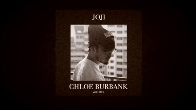 Joji - Chloe Burbank Vol. 1 (23 Track Album)