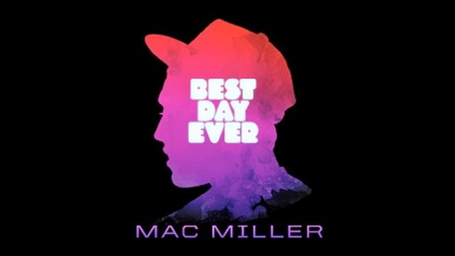 Life Ain't Easy - Mac Miller Best Day Ever смотреть онлайн