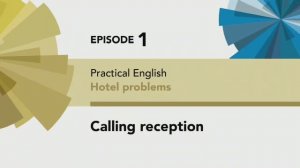 English File 4th edition. Pre-Intermediate. Practical English Episode 1. Calling reception