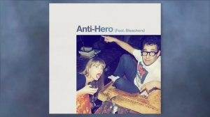 Taylor Swift - Anti-Hero (feat. Bleachers)
