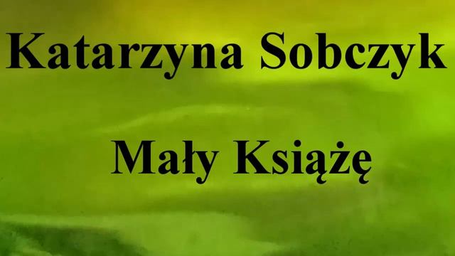 Katarzyna Sobczyk - Mały Książę - na okrągło przez 1 godzinę смотреть онлайн