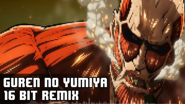 Attack on Titan OP 1 - Guren no Yumiya [16-bit remix] смотреть онлайн