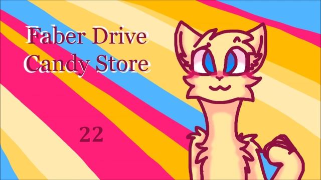 Faber Drive – Candy Store OC AMV Love MAP OPEN !