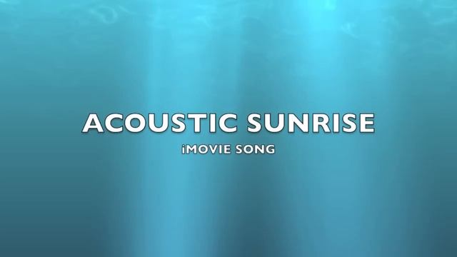 Acoustic Sunrise | iMovie Song-Music смотреть онлайн
