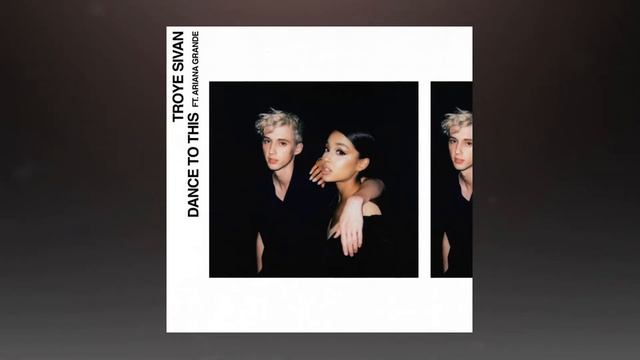 Download:  Troye Sivan - Dance To This (feat. Ariana Grande) - Single [iTunes Plus AAC M4A]