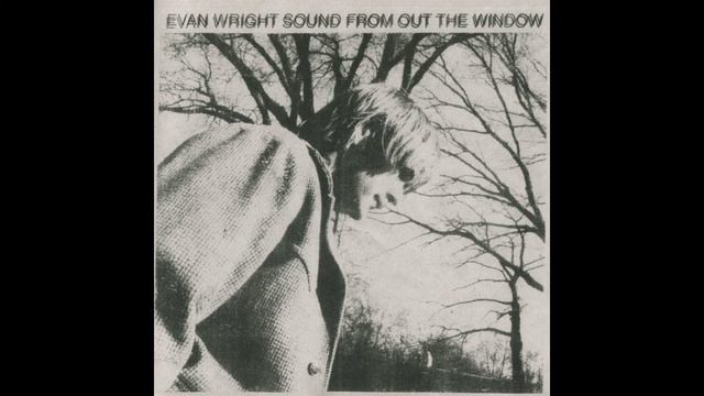 Evan Wright - Sound From Out The Window #lofi #indierock #alternative смотреть онлайн