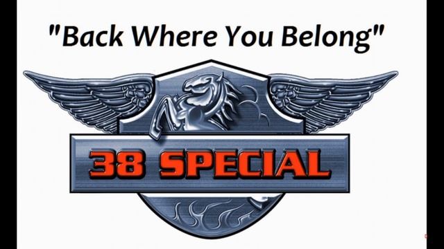 HQ FLAC 38 SPECIAL - BACK WHERE YOU BELONG Best Version Classic Rock SUPER ENHANCED AUDIO & LYRI смотреть онлайн