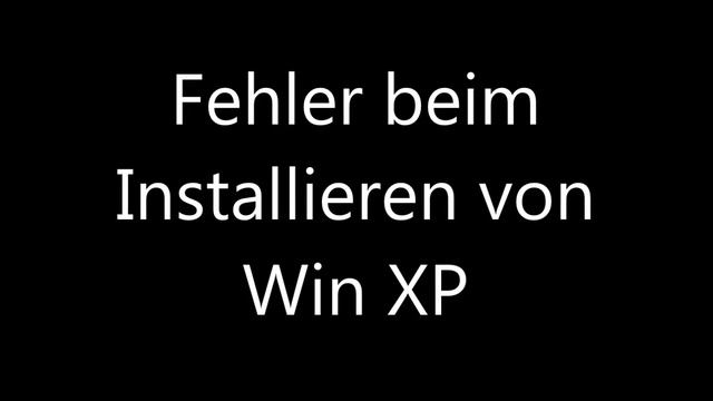 Fehler beim Installieren von Win XP bitte um Hilfe смотреть онлайн
