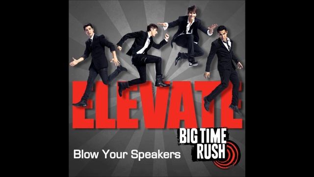 Big Time Rush - Blow Your Speakers - Elevate Album (iTunes Version) смотреть онлайн