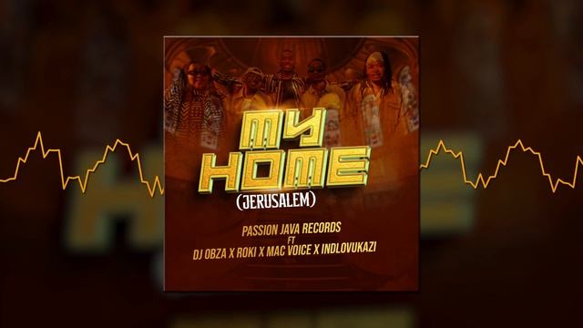 My Home - Passion Java Records ft. DJ Obza, Roki, Mac Voice, Indlovukazi (Audio Visual) смотреть онлайн