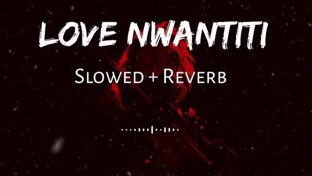 CKay - Love Nwantiti [Slowed+Reverb] English Song | New Song 2022
