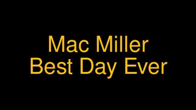 Mac Miller-Best Day Ever смотреть онлайн