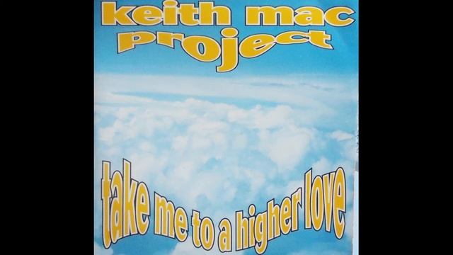 Keith Mac Project - Take Me To A Higher Love смотреть онлайн