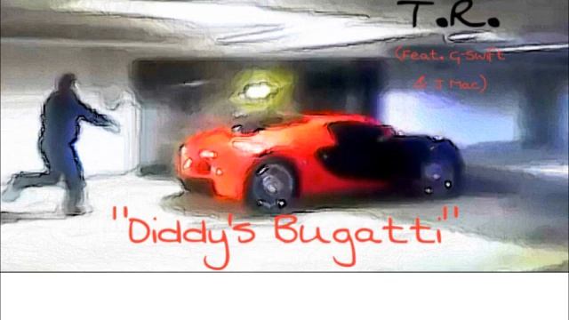 Diddy's Bugatti - T.R. (Feat. G-Swift & J Mac) смотреть онлайн