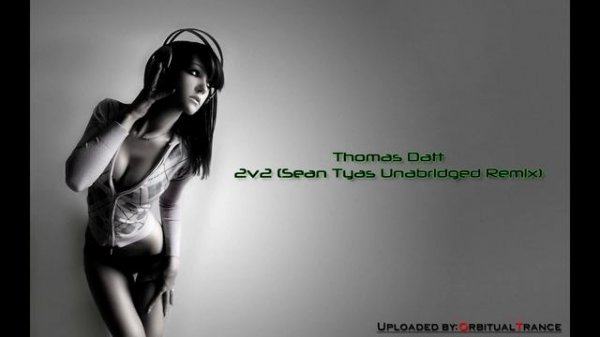Thomas Datt - 2v2 (Sean Tyas Unabridged Remix) [HD]