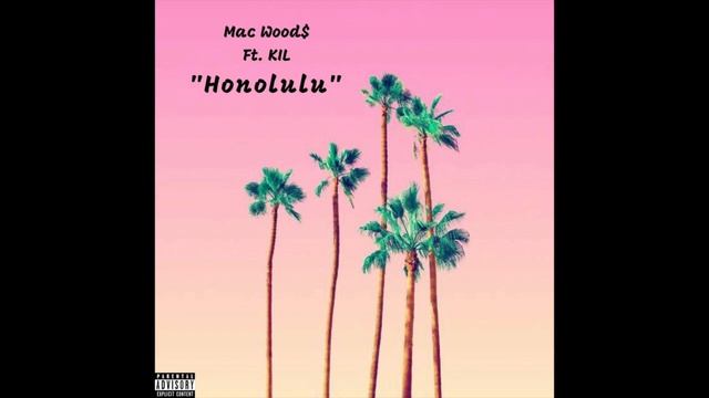 HONOLULU - Mac Wood$ (Feat. KIL) (Prod. by KIL) смотреть онлайн