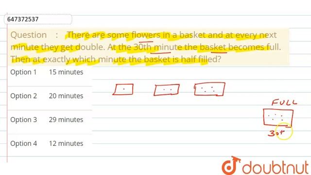 There are some flowers in a basket and at every next minute they get double. At the 30th minute ... смотреть онлайн