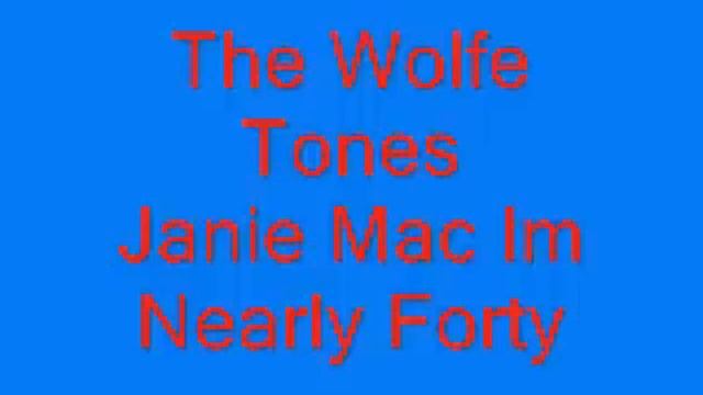 The Wolfe Tones Janie Mac Im Nearly Forty смотреть онлайн