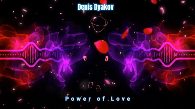 Denis Dyakov - Power of Love (Dub Step. Melodic Dub. Pop) смотреть онлайн