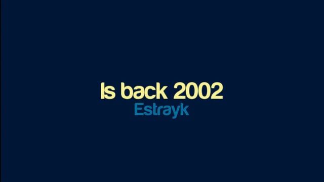 Estrayk - Is back 2002 смотреть онлайн